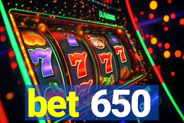 bet 650